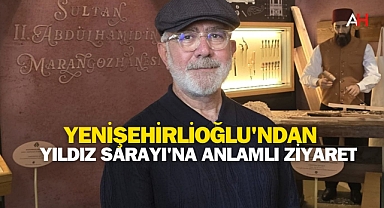 Yenişehirlioğlu'ndan Yıldız Sarayı'na Anlamlı Ziyaret