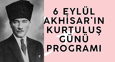 6 Eylül Akhisar'ın Kurtuluş Programı Açıklandı