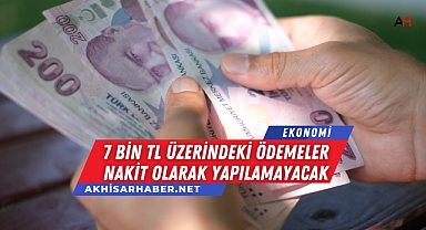 7 Bin TL Üzerindeki Ödemeler Nakit Olarak Yapılamayacak: Yeni Düzenleme Gündemde