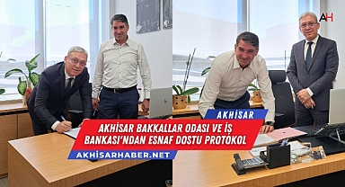 Akhisar Bakkallar Odası ve İş Bankası'ndan Esnaf Dostu Protokol