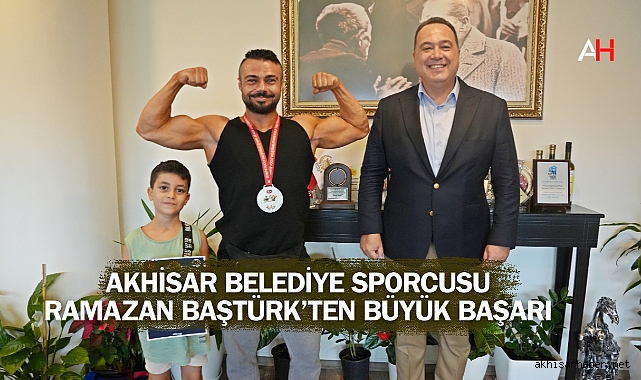Akhisar Belediye Sporcusu Ramazan Baştürk’ten Büyük Başarı