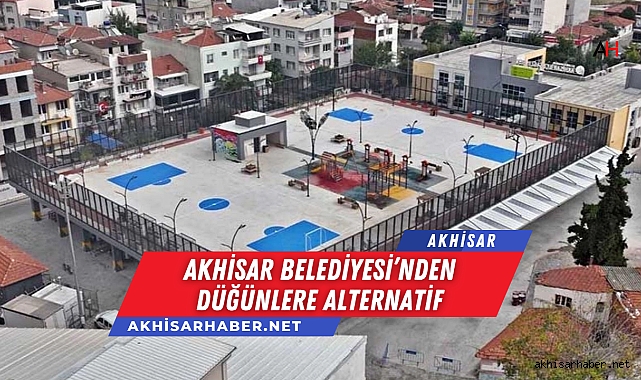 Akhisar Belediyesi’nden Düğünlere Alternatif: Semt Pazarları Kullanılabilecek