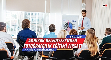 Akhisar Belediyesi’nden Fotoğrafçılık Eğitimi Fırsatı