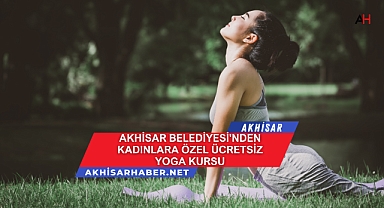 Akhisar Belediyesi'nden Kadınlara Özel Ücretsiz Yoga Kursu