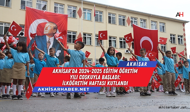 ​​​​​​​Akhisar'da 2024-2025 Eğitim Öğretim Yılı Coşkuyla Başladı: İlköğretim Haftası Kutlandı