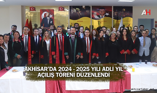Akhisar’da 2024 - 2025 yılı Adli Yıl Açılış Töreni Düzenlendi