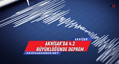 Akhisar'da 4.2 Büyüklüğünde Deprem: Vatandaşlar Kısa Süreli Panik Yaşadı