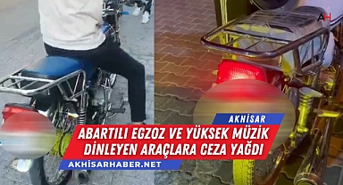Akhisar'da abartılı egzoz ve yüksek müzik dinleyen araçlara ceza yağdı