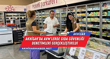 Akhisar'da AVM'lerde Gıda Güvenliği Denetimleri Gerçekleştirildi