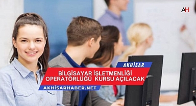 Akhisar'da Bilgisayar İşletmenliği Kursu Kayıtları Başladı