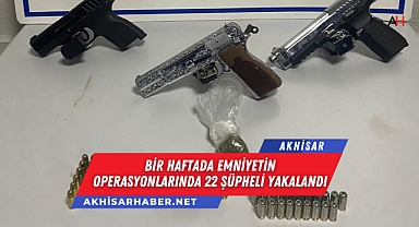 Akhisar'da bir haftada emniyetin operasyonlarında 22 şüpheli yakalandı