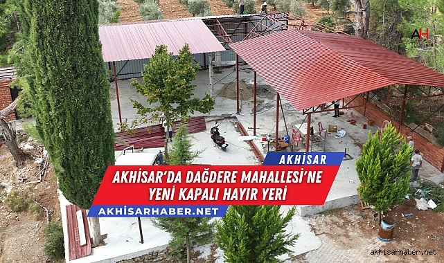 Akhisar'da Dağdere Mahallesi'ne Yeni Kapalı Hayır Yeri