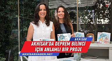 Akhisar'da Deprem Bilinci İçin Anlamlı Bir Proje: