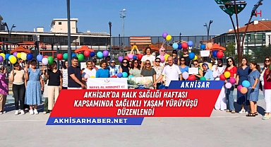 Akhisar'da Halk Sağlığı Haftası Kapsamında Sağlıklı Yaşam Yürüyüşü