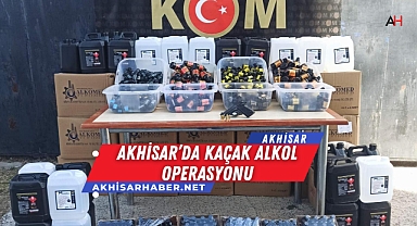 Akhisar'da Kaçak Alkol Operasyonu