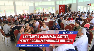 Akhisar’da Kahraman Gaziler, yemek organizasyonunda buluştu