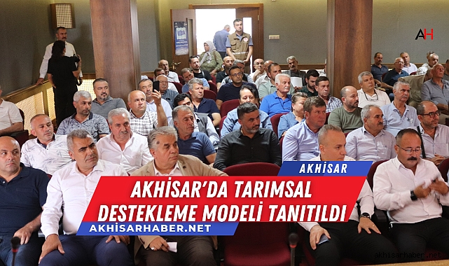 Akhisar'da Tarımsal Destekleme Modeli Tanıtıldı