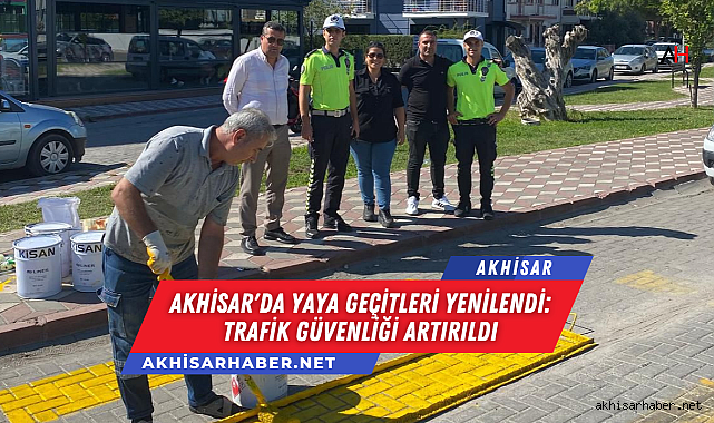Akhisar'da Yaya Geçitleri Yenilendi: Trafik Güvenliği Artırıldı