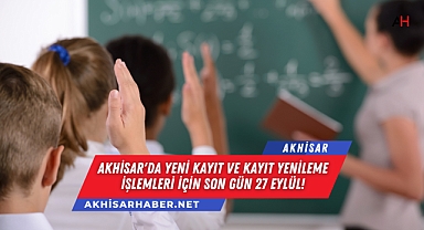 Akhisar'da Yeni Kayıt ve Kayıt Yenileme İşlemleri İçin Son Gün 27 Eylül!