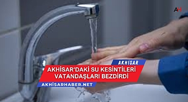 Akhisar'daki su kesintileri vatandaşları bezdirdi