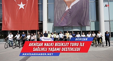 Akhisar Halkı Bisiklet Turu ile Sağlıklı Yaşamı Destekledi