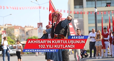 Akhisar'ın kurtuluşunun 102.yılı kutlandı