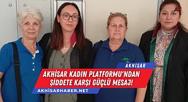 Akhisar Kadın Platformu'ndan Şiddete Karşı Güçlü Mesaj!