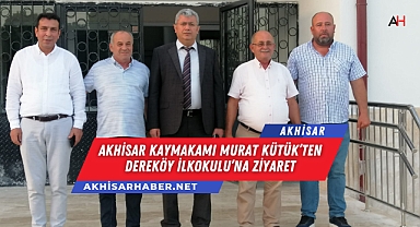 Akhisar Kaymakamı Murat Kütük'ten Dereköy İlkokulu'na Ziyaret