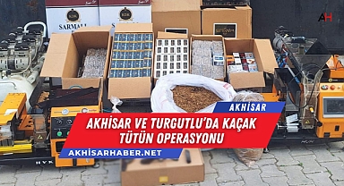 Akhisar ve Turgutlu'da Kaçak Tütün Operasyonu