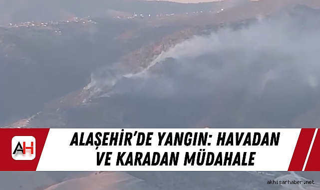 Alaşehir Serinyayla’da Orman Yangını: Hızlı Müdahale ile Söndürme Çalışmaları Sürüyor