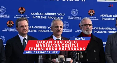 Bakan Uraloğlu Manisa'da Çeşitli Temaslarda Bulunacak