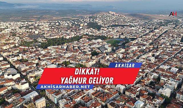 Dikkat! Akhisara yağmur geliyor