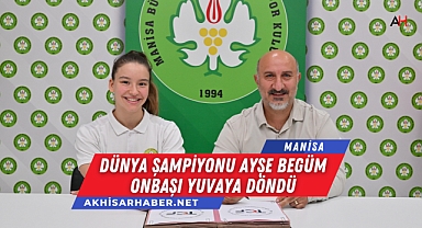 Dünya Şampiyonu Ayşe Begüm Onbaşı Yuvaya Döndü