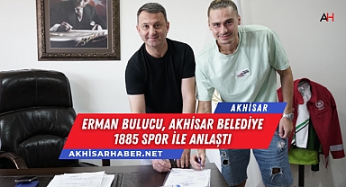 Erman Bulucu, Akhisar Belediye 1885 Spor ile Anlaştı
