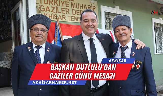 Gaziler Günü'nde Başkan Dutlulu'dan Anlamlı Mesaj