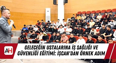 Geleceğin Ustalarına İş Sağlığı ve Güvenliği Eğitimi: İŞCAN'dan Örnek Adım