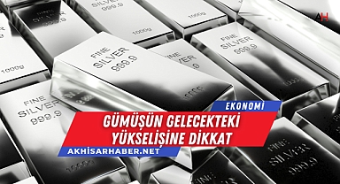 Gümüşün Gelecekteki Yükselişine Dikkat