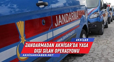 Jandarmadan Akhisar'da Yasa Dışı Silah Operasyonu