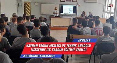 Kayhan Ergun Mesleki ve Teknik Anadolu Lisesi'nde İlk Yardım Eğitimi Verildi