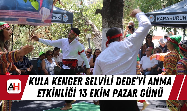 Kula Kenger Selvili Dede’yi Anma Etkinliği 13 Ekim Pazar Günü