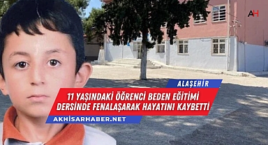 Manisa'da 11 Yaşındaki Öğrenci Beden Eğitimi Dersinde Fenalaşarak Hayatını Kaybetti