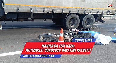 Manisa'da Feci Kaza: Motosiklet Sürücüsü Hayatını Kaybetti