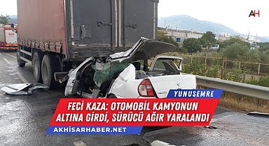 Manisa'da Feci Kaza: Otomobil Kamyonun Altına Girdi, Sürücü Ağır Yaralandı