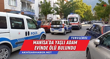 Manisa'da Yaşlı Adam Evinde Ölü Bulundu