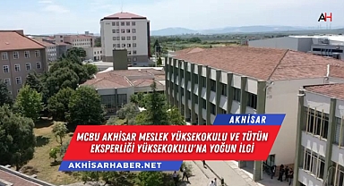 MCBU Akhisar Meslek Yüksekokulu ve Tütün Eksperliği Yüksekokulu'na Yoğun İlgi