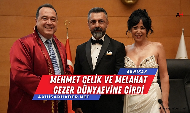 Mehmet Çelik ve Melahat Gezer Dünyaevine Girdi
