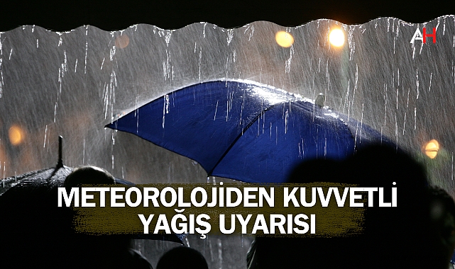 Meteorolojiden Kuvvetli Yağış Uyarısı