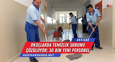 Okullarda Temizlik Sorunu Çözülüyor: 30 Bin Yeni Personel