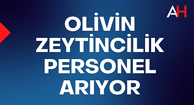 Olivin Zeytincilik Personel Arıyor