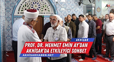 Prof. Dr. Mehmet Emin Ay'dan Akhisar'da Etkileyici Sohbet